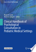 Clinical Handbook of Psychological Consultation in Pediatric Medical Settings /
