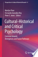 Cultural-Historical and Critical Psychology : Common Ground, Divergences and Future Pathways /