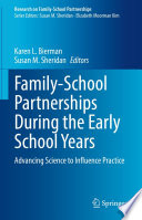Family-School Partnerships During the Early School Years : Advancing Science to Influence Practice /