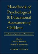 Handbook of psychological and educational assessment of children : intelligence, aptitude, and achievement /