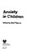 Anxiety in children /