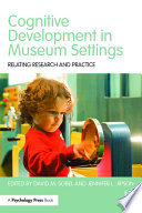 Cognitive development in museum settings : relating research and practice /