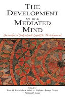 The development of the mediated mind : sociocultural context and cognitive development /