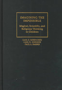 Imagining the impossible : magical, scientific, and religious thinking in children /