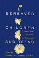 Bereaved children and teens : a support guide for parents and professionals /