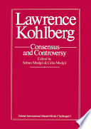 Lawrence Kohlberg, consensus and controversy /