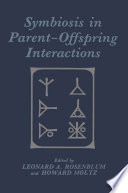 Symbiosis in parent-offspring interactions /