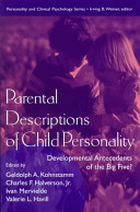 Parental descriptions of child personality : developmental antecedents of the big five? /