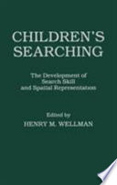 Children's searching : the development of search skill and spatial representation /