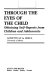 Through the eyes of the child : obtaining self-reports from children and adolescents /