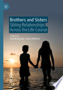 Brothers and sisters : sibling relationships across the life course /