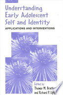 Understanding early adolescent self and identity : applications and interventions /