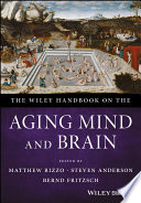 The Wiley handbook on the aging mind and brain /