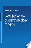 Contributions to the psychobiology of aging /