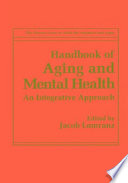 Handbook of aging and mental health : an integrative approach /