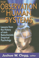 The observation of human systems : lessons from the history of anti-reductionistic empirical psychology /