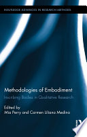 Methodologies of embodiment : inscribing bodies in qualitative research /