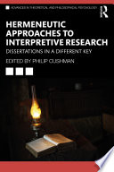 Hermeneutic approaches to interpretive research : dissertations in a different key /