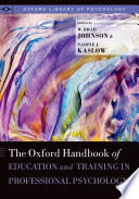 The Oxford handbook of education and training in professional psychology /