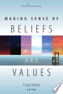 Making sense of beliefs and values : theory, research, and practice /