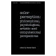 Color perception : philosophical, psychological, artistic, and computational perspectives /