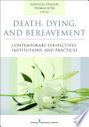 Death, dying, and bereavement : contemporary perspectives, institutions, and practices /