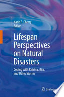 Lifespan perspectives on natural disasters : coping with Katrina, Rita, and other storms /