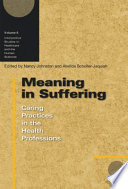 Meaning in suffering : caring practices in the health professions /