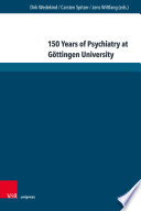 150 years of psychiatry at Göttingen University : lectures given at the anniversary symposium /