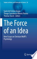 The Force of an Idea : New Essays on Christian Wolff's Psychology /