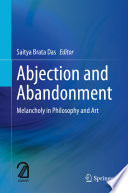 Abjection and Abandonment : Melancholy in Philosophy and Art /