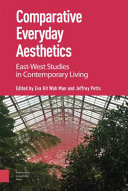 Comparative everyday aesthetics : East-West studies in contemporary living /