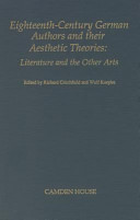 Eighteenth-century German authors and their aesthetic theories : literature and the other arts /