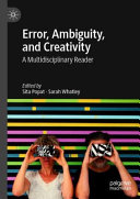 Error, ambiguity, and creativity : a multidisciplinary reader /