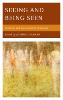 Seeing and being seen : aesthetics and environmental philosophy /