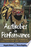 Aesthetics in performance : formations of symbolic construction and experience /