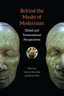 Behind the masks of modernism : global and transnational perspectives /