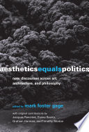Aesthetics equals politics : new discourses across art, architecture, and philosophy /