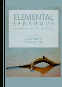 Elemental sensuous : phenomenology and aesthetics /