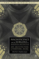 Magnificence and the sublime in Medieval aesthetics : art, architecture, literature, music /