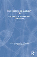 The sublime in everyday life : psychoanalytic and aesthetic perspectives /