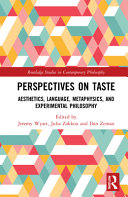 Perspectives on taste : aesthetics, language, metaphysics, and experimental philosophy /