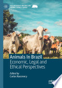 Animals In Brazil : Economic, Legal and Ethical Perspectives /