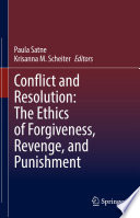 Conflict and Resolution: The Ethics of Forgiveness, Revenge, and Punishment /
