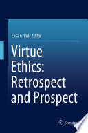 Virtue Ethics: Retrospect and Prospect /