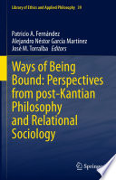 Ways of Being Bound: Perspectives from post-Kantian Philosophy and Relational Sociology /