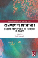 Comparative metaethics : neglected perspectives on the foundations of morality /