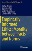 Empirically informed ethics : morality between facts and norms /
