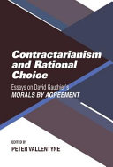 Contractarianism and rational choice : essays on David Gauthier's Morals by agreement /