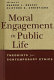 Moral engagement in public life : theorists for contemporary ethics /